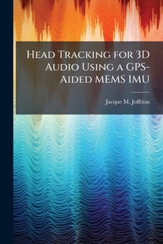 Paperback Head Tracking for 3D Audio Using a GPS-Aided MEMS IMU Book
