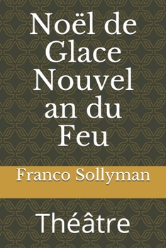 Paperback Noël de Glace Nouvel an du Feu: Théâtre [French] Book