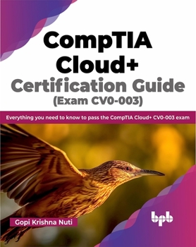 Paperback CompTIA Cloud+ Certification Guide (Exam CV0-003): Everything you need to know to pass the CompTIA Cloud+ CV0-003 exam (English Edition) Book