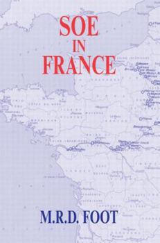 Paperback SOE in France: An Account of the Work of the British Special Operations Executive in France 1940-1944 Book