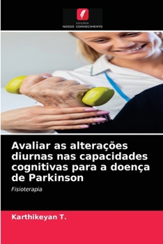 Paperback Avaliar as alterações diurnas nas capacidades cognitivas para a doença de Parkinson [Portuguese] Book