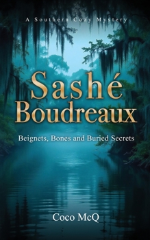 Paperback Sashé Boudreaux: Beignets, Bones, and Buried Secrets Book