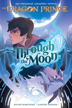 Paperback Through the Moon: A Graphic Novel (the Dragon Prince Graphic Novel #1) Book