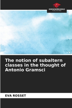 Paperback The notion of subaltern classes in the thought of Antonio Gramsci Book