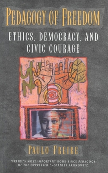 Hardcover Pedagogy of Freedom: Ethics, Democracy, and Civic Courage (Critical Perspectives Series: A Book Series Dedicated to Paulo Freire) Book