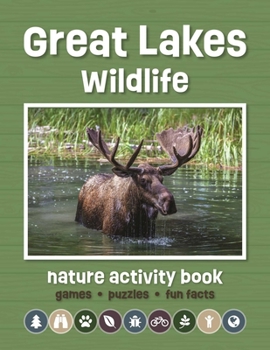 Great Lakes Wildlife Nature Activity Book: Games & Activities for Young Nature Enthusiasts