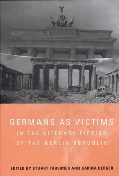 Hardcover Germans as Victims in the Literary Fiction of the Berlin Republic Book