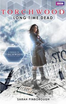 Torchwood: Long Time Dead - Book #17 of the Torchwood