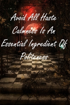 Avoid All Haste Calmness Is An Essential Ingredient Of Politeness: Keep Calm Quote Writing Journal For Boss/Coworkers/Colleagues/Students