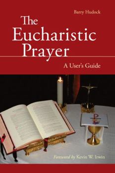 Paperback The Eucharistic Prayer: A User's Guide Book