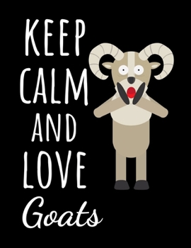 Paperback Keep Calm And Love Goats: Cute College Ruled Journal / Notebook / Notepad, Goat Gifts, Perfect For School Book