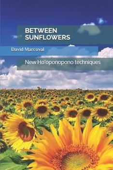 Paperback Between Sunflowers: New Ho'oponopono techniques Book