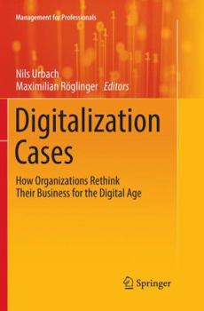 Paperback Digitalization Cases: How Organizations Rethink Their Business for the Digital Age Book