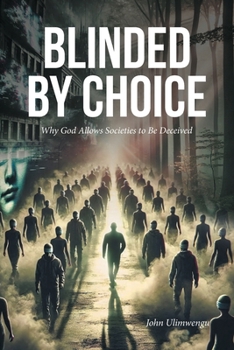 Paperback Blinded by Choice: Why God Allows Societies to Be Deceived Book