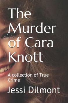 Paperback The Murder of Cara Knott: A collection of True Crime Book