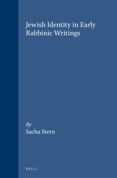Jewish Identity in Early Rabbinic Writings (Arbeiten Zur Geschichte Des Antiken Judentums Und Des Urchristentums, Vol 23)