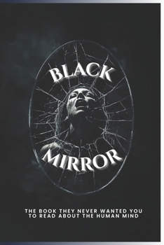 Black Mirror: A Forbidden Archive of the Human Soul (Forbidden Archives)