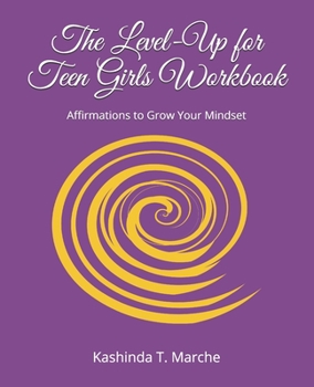 Paperback The Level-Up for Teen Girls Workbook: Affirmations to Grow Your Mindset Book