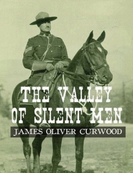 Paperback The Valley of Silent Men (Annotated) Book