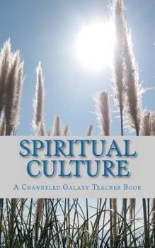 Paperback Spiritual Culture: A Channeled Galaxy Teacher Book