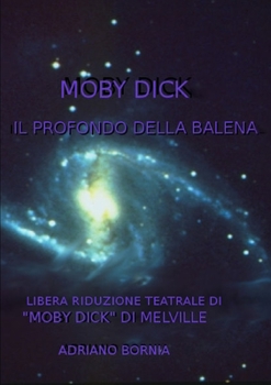 Paperback Moby Dick Il Profondo Della Balena - Riduzione Teatrale Di "Moby Dick" Di Melville [Italian] Book
