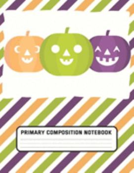 Paperback Primary Composition Notebook: Purple Orange and Green Carving Pumpkins - Draw and Write Journal, Story Paper Journal, Dashed Midline with Picture Sp Book