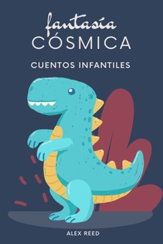 Paperback Fantasía Cósmica: Cuentos infantiles para hacer volar la imaginación [Spanish] Book