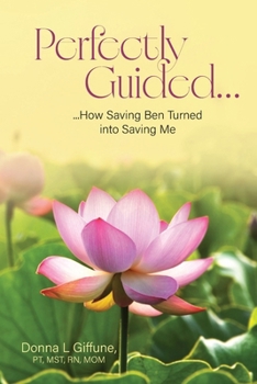 Paperback Perfectly Guided...: How Saving Ben Turned into Saving Me Book