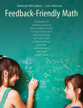 Paperback Feedback-Friendly Math: Strategies for Making Sense of What Students Know So That Instruction Will Encourage Rich Talk, Build Understanding, P Book