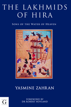 Hardcover The Lakhmids of Hira: Sons of the Water of Heaven Book