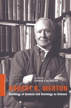 Paperback Robert K. Merton: Sociology of Science and Sociology as Science Book
