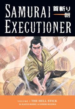 Samurai Executioner, Vol. 3: The Hell Stick - Book #3 of the Samurai Executioner (10 volumes)