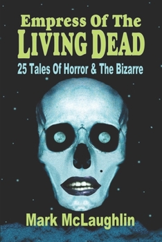 Paperback Empress Of The Living Dead: 25 Tales Of Horror & The Bizarre Book