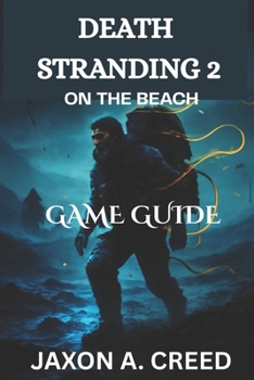 Paperback Death Stranding 2 on the Beach Game Guide: Strategies, Secrets, And Expert Tips For Mastering Every Challenge Book