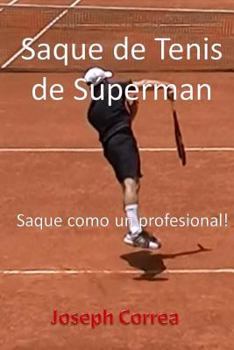 Paperback Saque de Tenis de Súperman: Saque como un profesional! [Spanish] Book