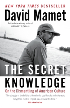 Paperback The Secret Knowledge: On the Dismantling of American Culture Book
