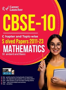 CBSE Class X 2024: Chapter and Topic-wise Solved Papers 2011 - 2023: Mathematics (Standard & Basic) (All Sets - Delhi & All India)