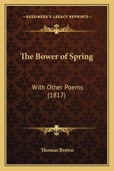 Paperback The Bower of Spring: With Other Poems (1817) Book