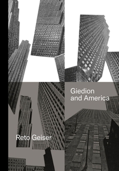 Hardcover Giedion and America: Repositioning the History of Modern Architecture Book