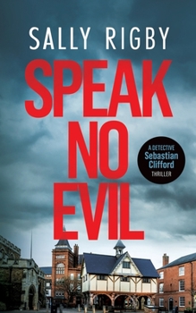 Speak No Evil: A Midlands Crime Thriller - Book #2 of the Detective Sebastian Clifford