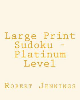 Paperback Large Print Sudoku - Platinum Level: 80 Easy to Read, Large Print Sudoku Puzzles [Large Print] Book