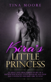 Paperback Kira's Little Princess: An MDLG and ABDL lesbian story of a backpacker hostel event manager and how she convinced her baby girl to stay Book