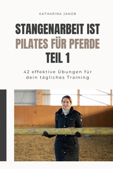 Paperback Stangenarbeit ist Pilates für Pferde: 42 Übungen für dein tägliches Training. [German] Book