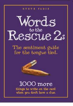 Paperback Words to the Rescue 2: The sentiment guide for the tongue tied. 1000 more things to write on the card when you don't have a clue Book