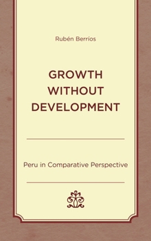 Hardcover Growth without Development: Peru in Comparative Perspective Book