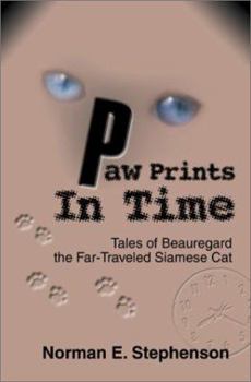 Paperback Paw Prints In Time: Tales of Beauregard The Far-Traveled Siamese Cat Book