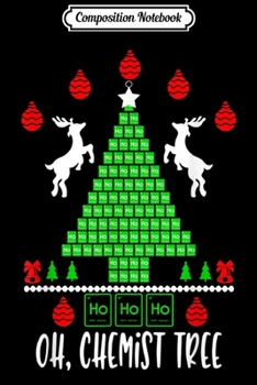 Composition Notebook: Oh Chemist Tree Funny Science Christmas Xmas Loves Gift  Journal/Notebook Blank Lined Ruled 6x9 100 Pages