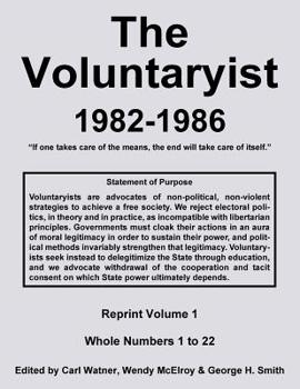 Paperback The Voluntaryist - 1982-1986: Reprint Volume 1, Whole Numbers 1 to 22 Book