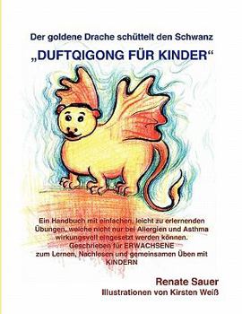 Paperback Der goldene Drache schüttelt den Schwanz: DuftQiGong für Kinder [German] Book