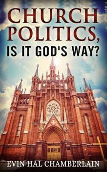 Paperback Church Politics, Is It God's Way? Book